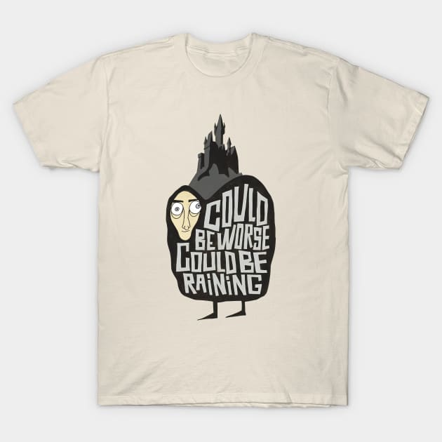 Could Beworse Could Be Raining T-Shirt by bengkelmarimin